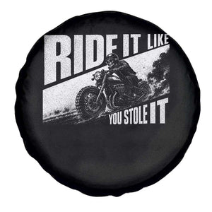 Ride It Like You Stole It Skeleton Biker Spare Tire Cover Vintage Motorcycle Rider TS10 Print Your Wear