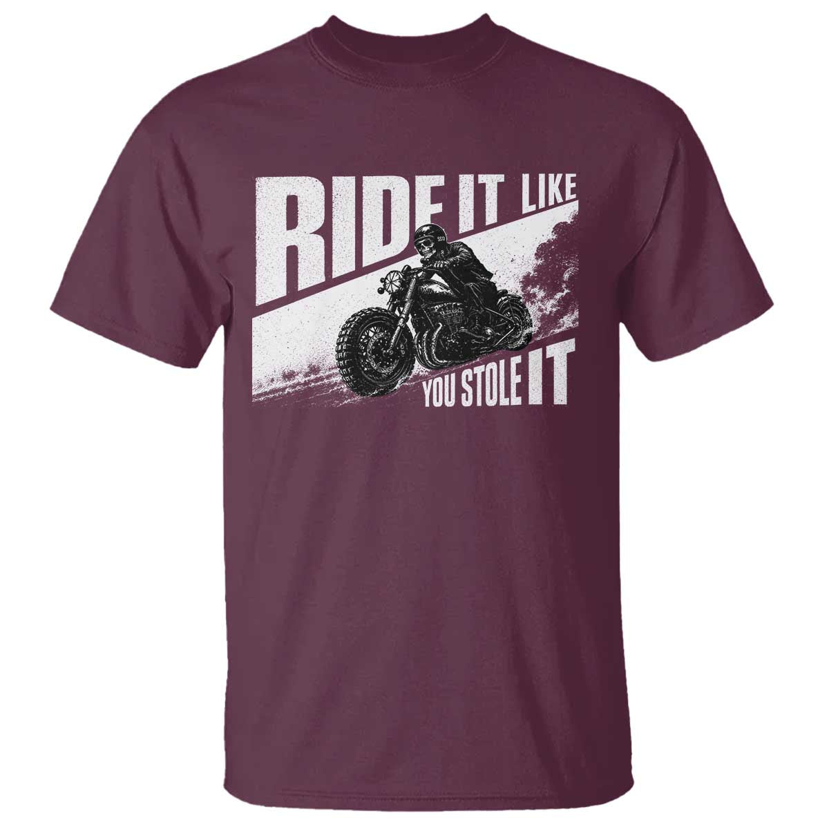 Ride It Like You Stole It Skeleton Biker T Shirt Vintage Motorcycle Rider TS10 Maroon Print Your Wear