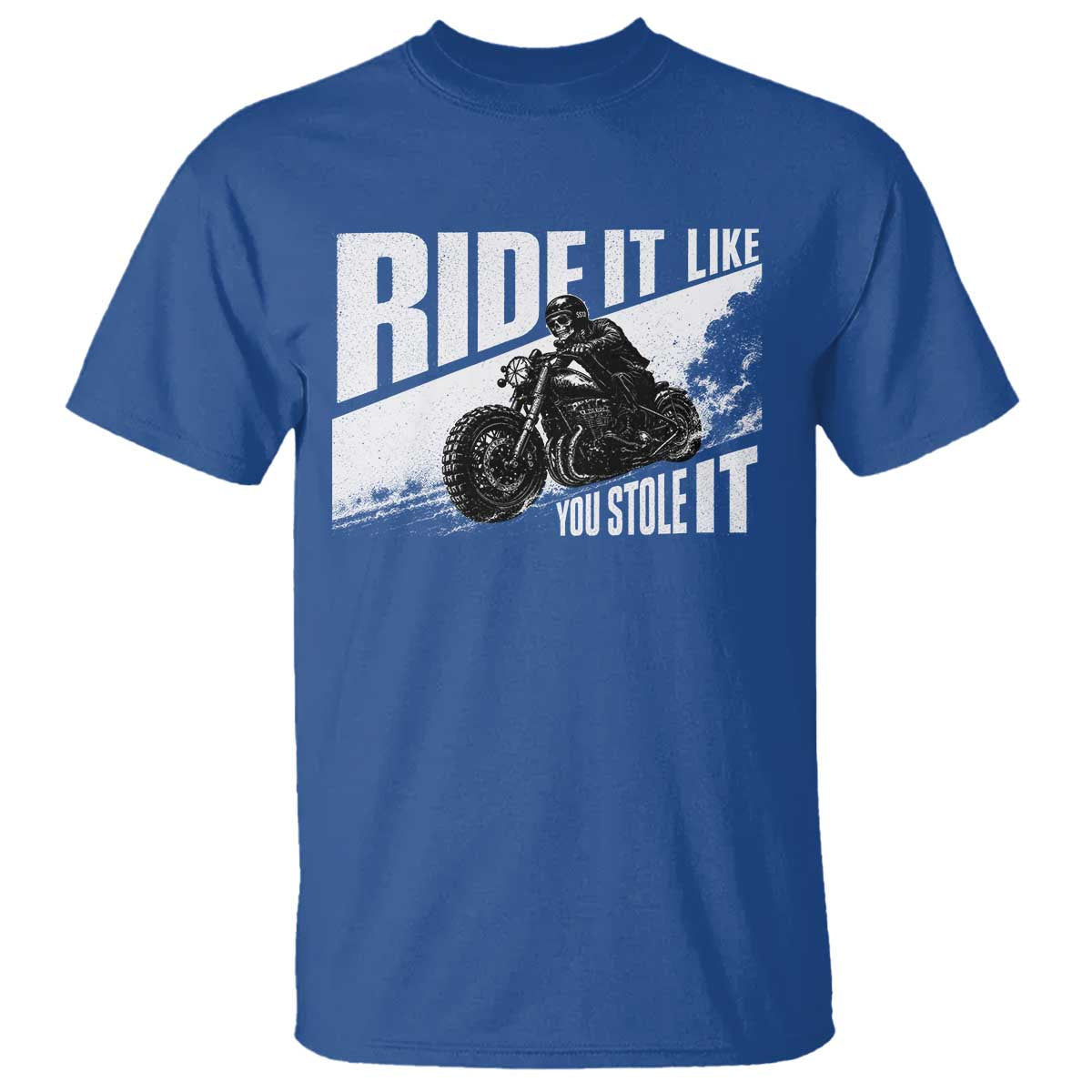 Ride It Like You Stole It Skeleton Biker T Shirt Vintage Motorcycle Rider TS10 Royal Blue Print Your Wear
