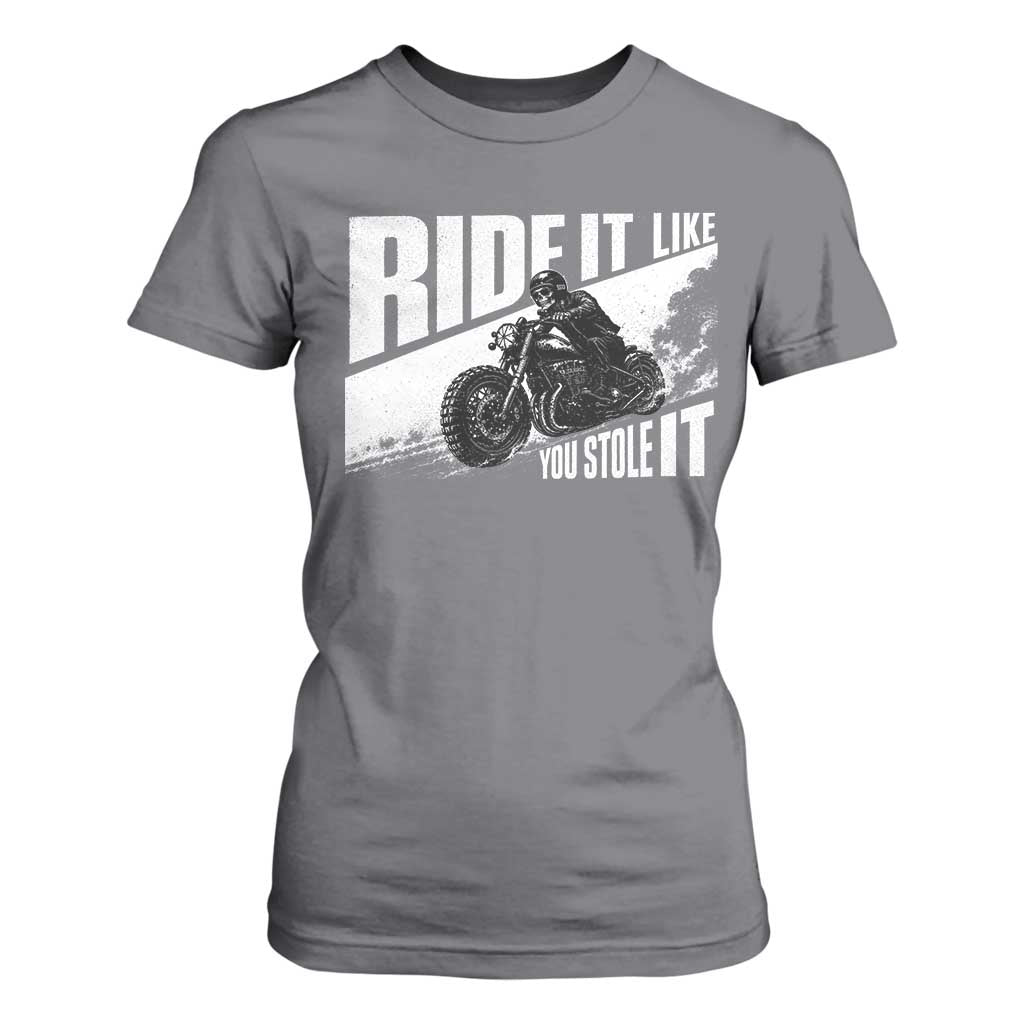 Ride It Like You Stole It Skeleton Biker T Shirt For Women Vintage Motorcycle Rider TS10 Charcoal Print Your Wear