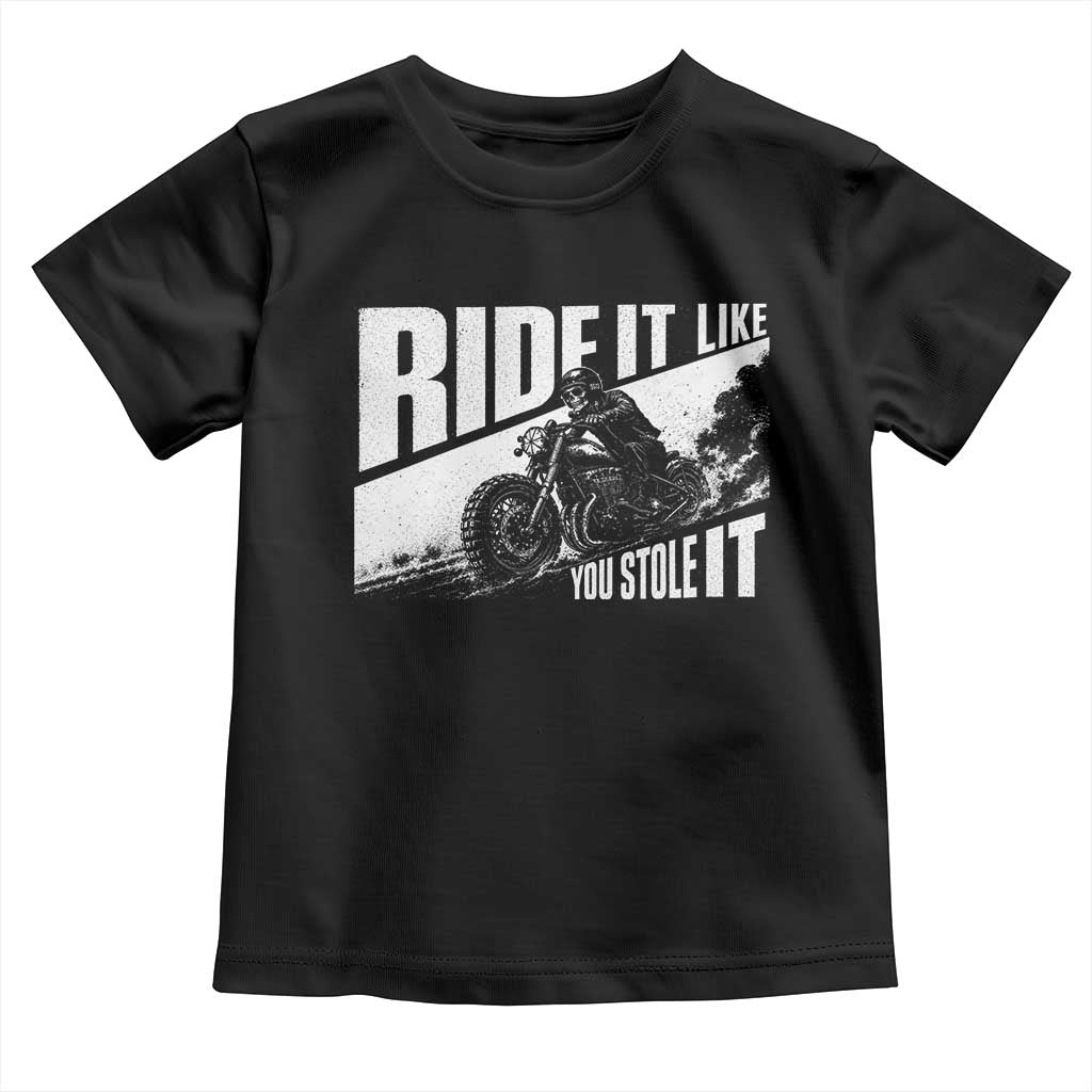 Ride It Like You Stole It Skeleton Biker Toddler T Shirt Vintage Motorcycle Rider TS10 Black Print Your Wear