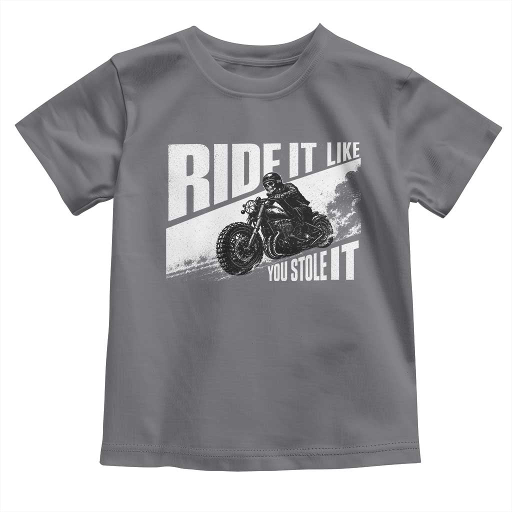 Ride It Like You Stole It Skeleton Biker Toddler T Shirt Vintage Motorcycle Rider TS10 Charcoal Print Your Wear