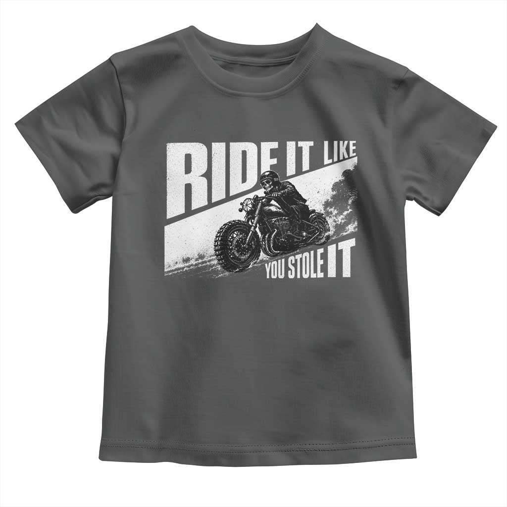 Ride It Like You Stole It Skeleton Biker Toddler T Shirt Vintage Motorcycle Rider TS10 Dark Heather Print Your Wear