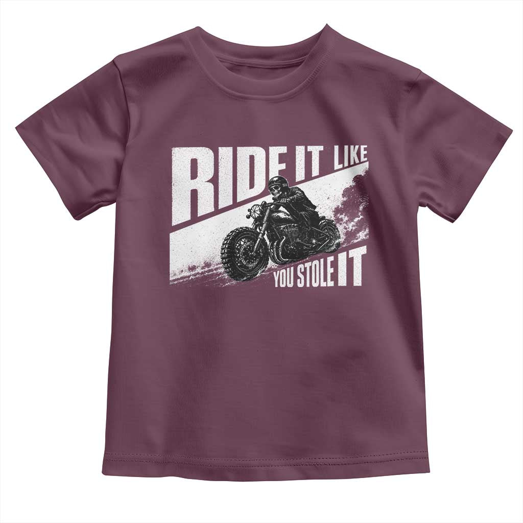 Ride It Like You Stole It Skeleton Biker Toddler T Shirt Vintage Motorcycle Rider TS10 Maroon Print Your Wear
