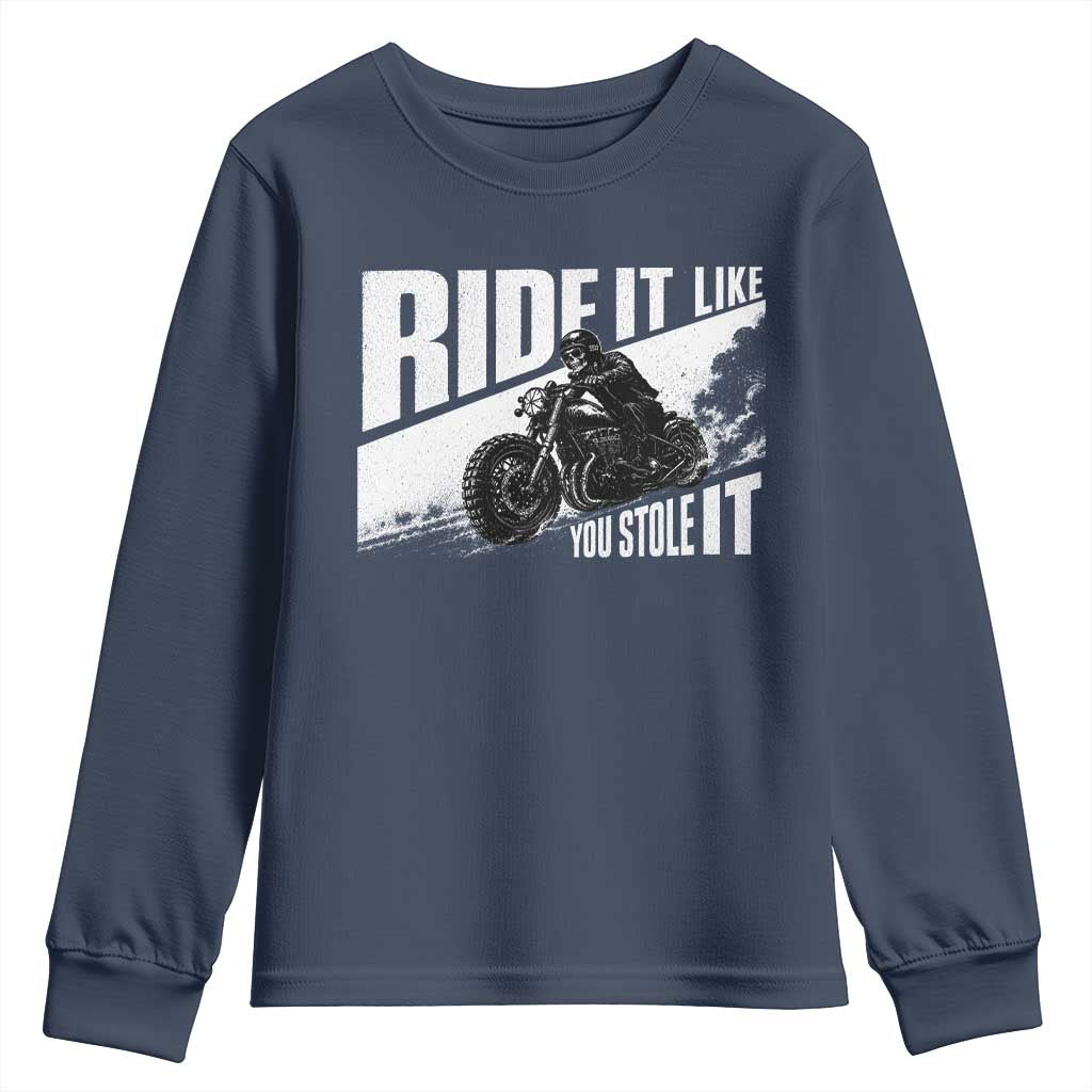 Ride It Like You Stole It Skeleton Biker Youth Sweatshirt Vintage Motorcycle Rider TS10 Navy Print Your Wear