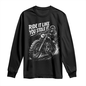 Ride It Like You Stole It Skeleton Rider Vintage Motorcycle Graphic Long Sleeve Shirt Biker Enthusiasts TS10 Black Print Your Wear