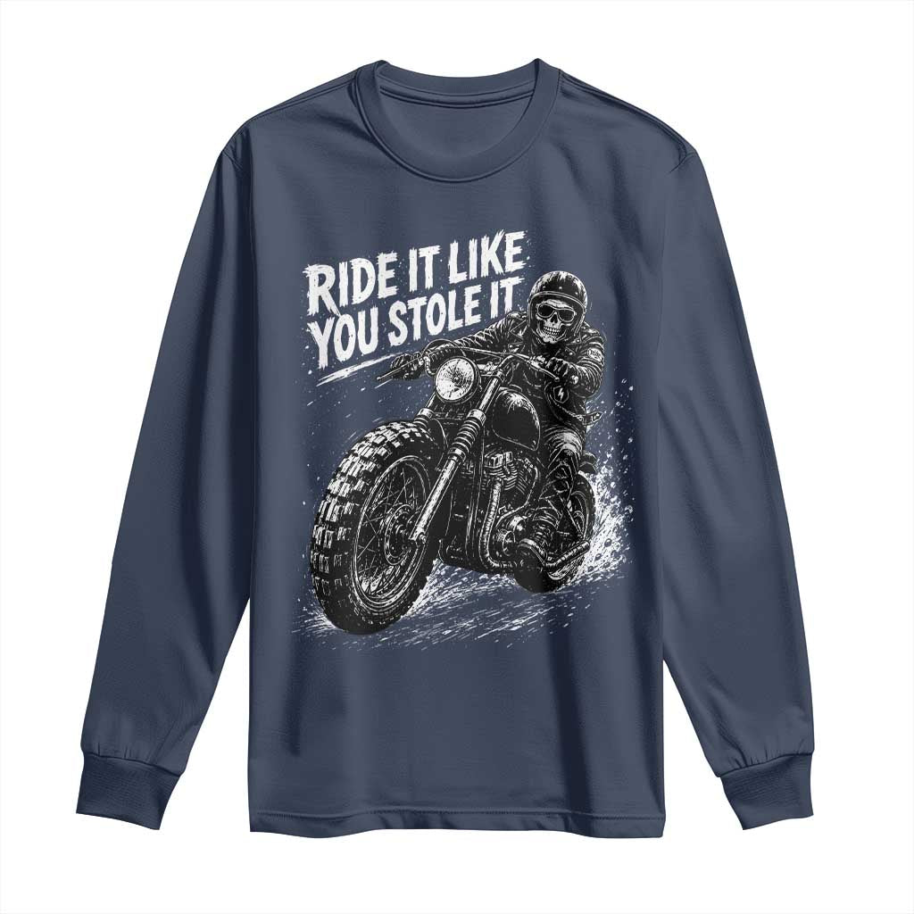 Ride It Like You Stole It Skeleton Rider Vintage Motorcycle Graphic Long Sleeve Shirt Biker Enthusiasts TS10 Navy Print Your Wear