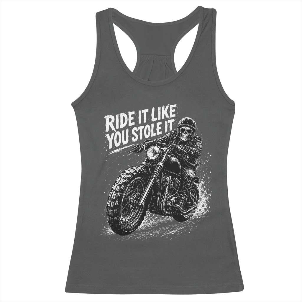Ride It Like You Stole It Skeleton Rider Vintage Motorcycle Graphic Racerback Tank Top Biker Enthusiasts TS10 Dark Heather Print Your Wear