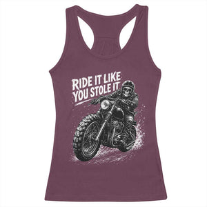 Ride It Like You Stole It Skeleton Rider Vintage Motorcycle Graphic Racerback Tank Top Biker Enthusiasts TS10 Maroon Print Your Wear