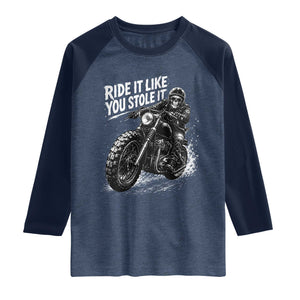 Ride It Like You Stole It Skeleton Rider Vintage Motorcycle Graphic Raglan Shirt Biker Enthusiasts TS10 Heather Denim Navy Print Your Wear