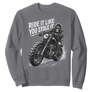 Ride It Like You Stole It Skeleton Rider Vintage Motorcycle Graphic Sweatshirt Biker Enthusiasts TS10 Charcoal Print Your Wear
