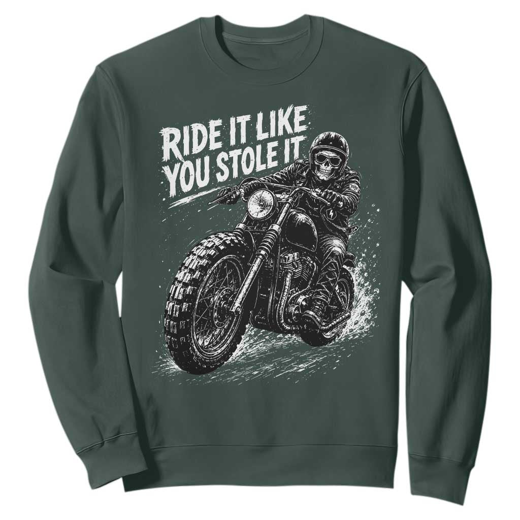 Ride It Like You Stole It Skeleton Rider Vintage Motorcycle Graphic Sweatshirt Biker Enthusiasts TS10 Dark Forest Green Print Your Wear