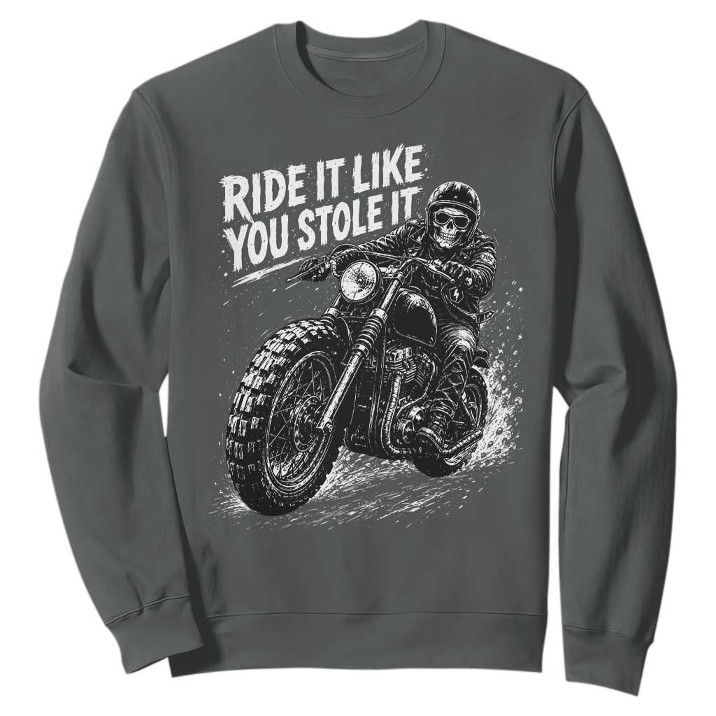 Ride It Like You Stole It Skeleton Rider Vintage Motorcycle Graphic Sweatshirt Biker Enthusiasts TS10 Dark Heather Print Your Wear