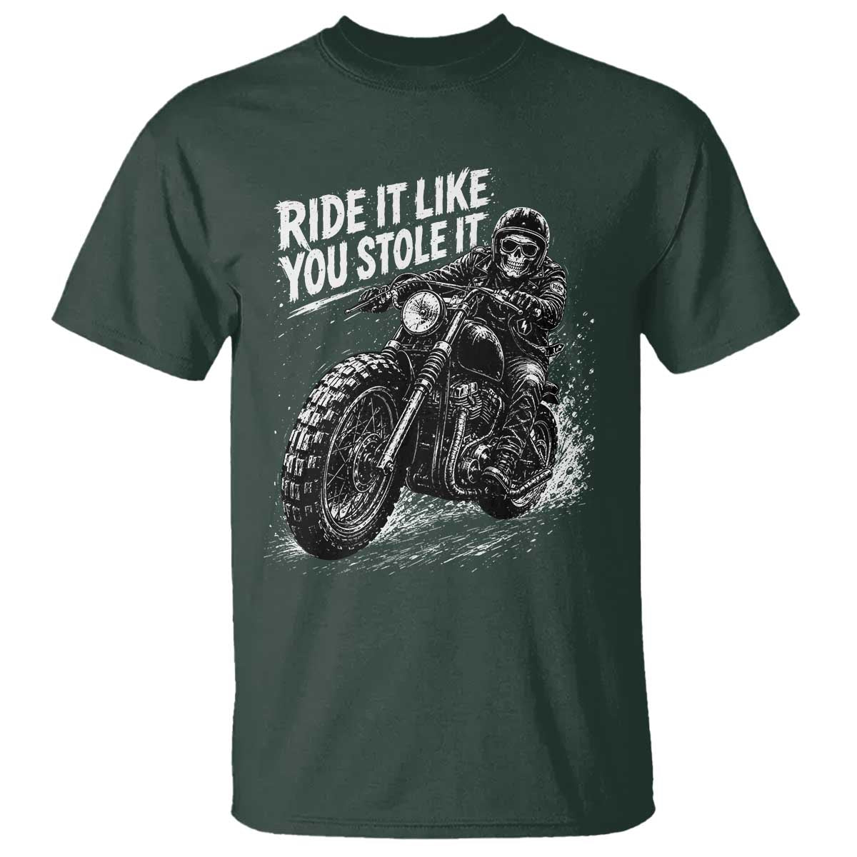 Ride It Like You Stole It Skeleton Rider Vintage Motorcycle Graphic T Shirt Biker Enthusiasts TS10 Dark Forest Green Print Your Wear