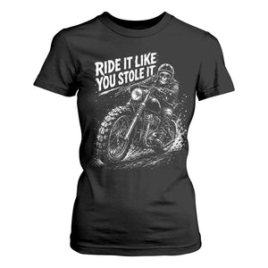 Ride It Like You Stole It Skeleton Rider Vintage Motorcycle Graphic T Shirt For Women Biker Enthusiasts TS10 Black Print Your Wear