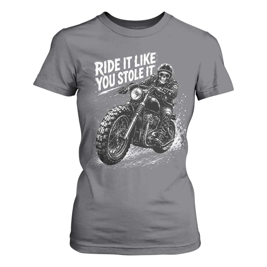 Ride It Like You Stole It Skeleton Rider Vintage Motorcycle Graphic T Shirt For Women Biker Enthusiasts TS10 Charcoal Print Your Wear