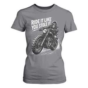 Ride It Like You Stole It Skeleton Rider Vintage Motorcycle Graphic T Shirt For Women Biker Enthusiasts TS10 Charcoal Print Your Wear