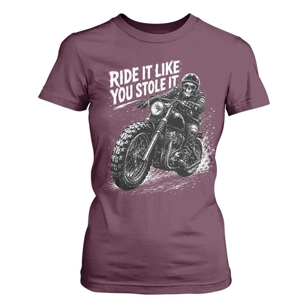 Ride It Like You Stole It Skeleton Rider Vintage Motorcycle Graphic T Shirt For Women Biker Enthusiasts TS10 Maroon Print Your Wear