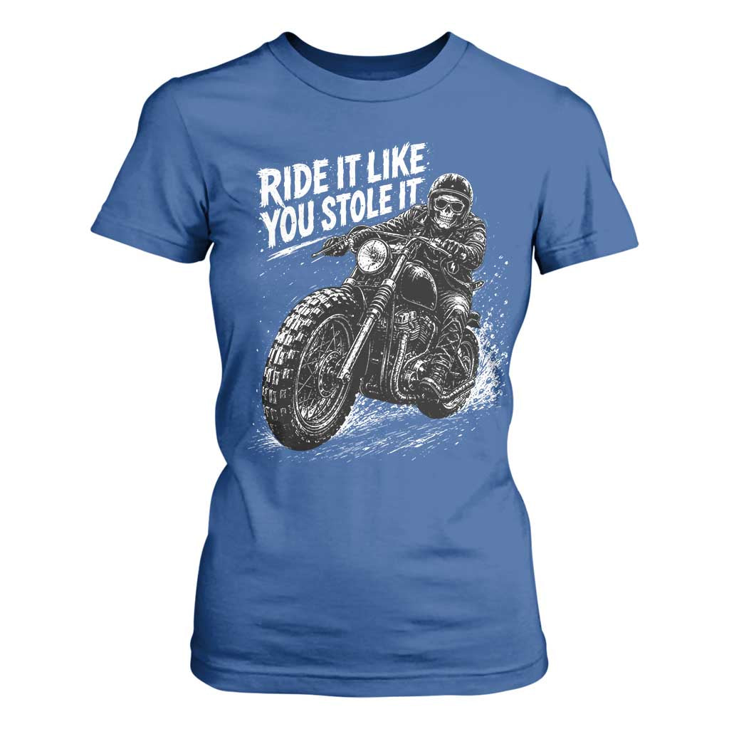 Ride It Like You Stole It Skeleton Rider Vintage Motorcycle Graphic T Shirt For Women Biker Enthusiasts TS10 Royal Blue Print Your Wear