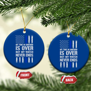 Police Retirement Ceramic Ornament My Time In Uniform Is Over USA Flag Retied Officer Gifts TS10 1pc Blue Print Your Wear