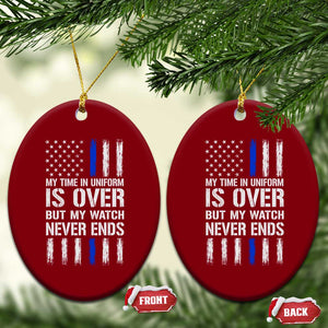 Police Retirement Ceramic Ornament My Time In Uniform Is Over USA Flag Retied Officer Gifts TS10 Print Your Wear