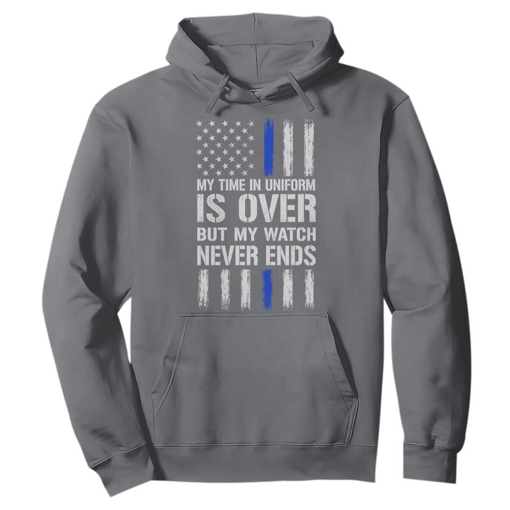 Police Retirement Hoodie My Time In Uniform Is Over USA Flag Retied Officer Gifts TS10 Charcoal Print Your Wear