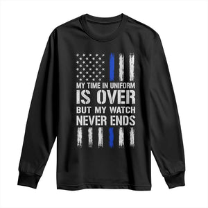 Police Retirement Long Sleeve Shirt My Time In Uniform Is Over USA Flag Retied Officer Gifts TS10 Black Print Your Wear