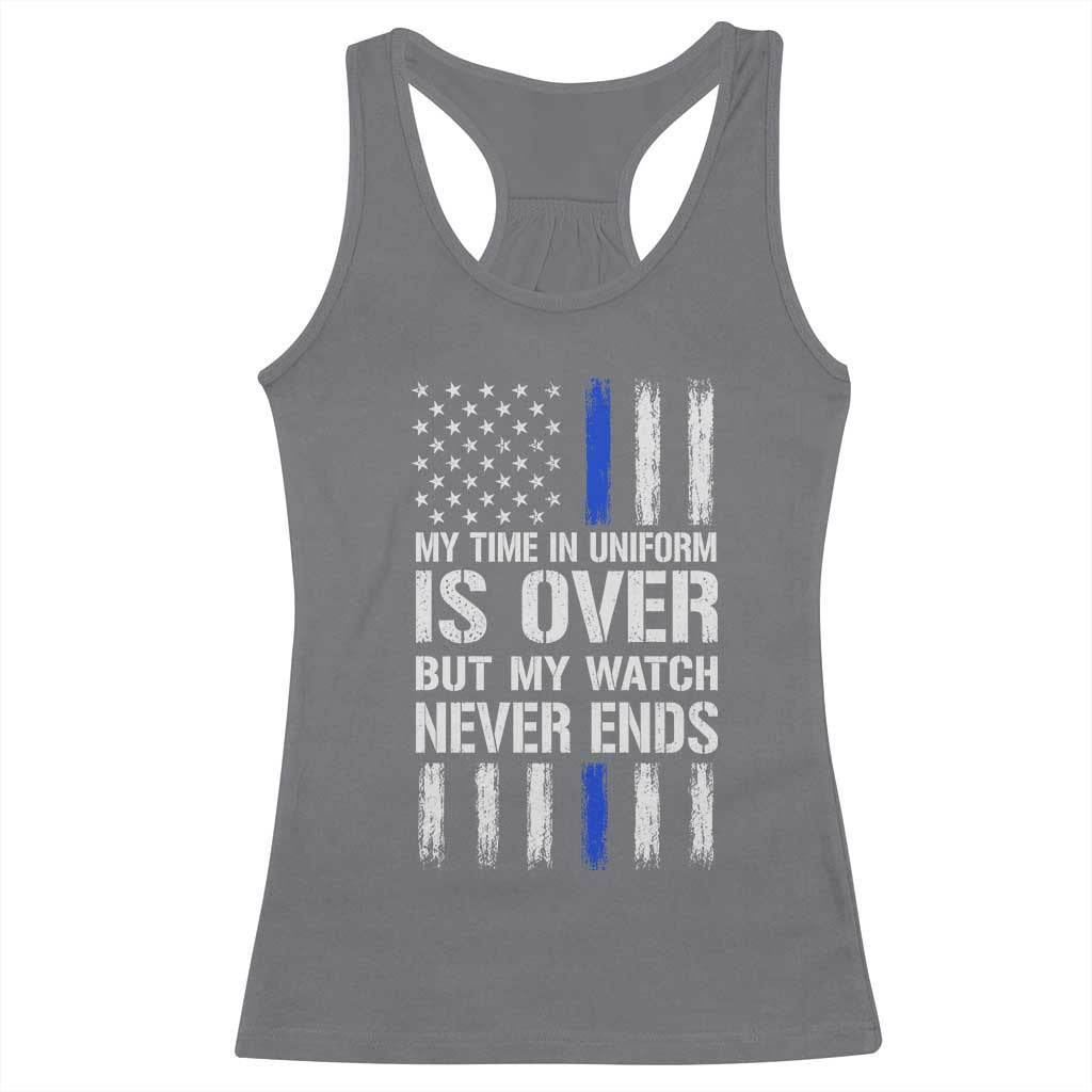 Police Retirement Racerback Tank Top My Time In Uniform Is Over USA Flag Retied Officer Gifts TS10 Charcoal Print Your Wear