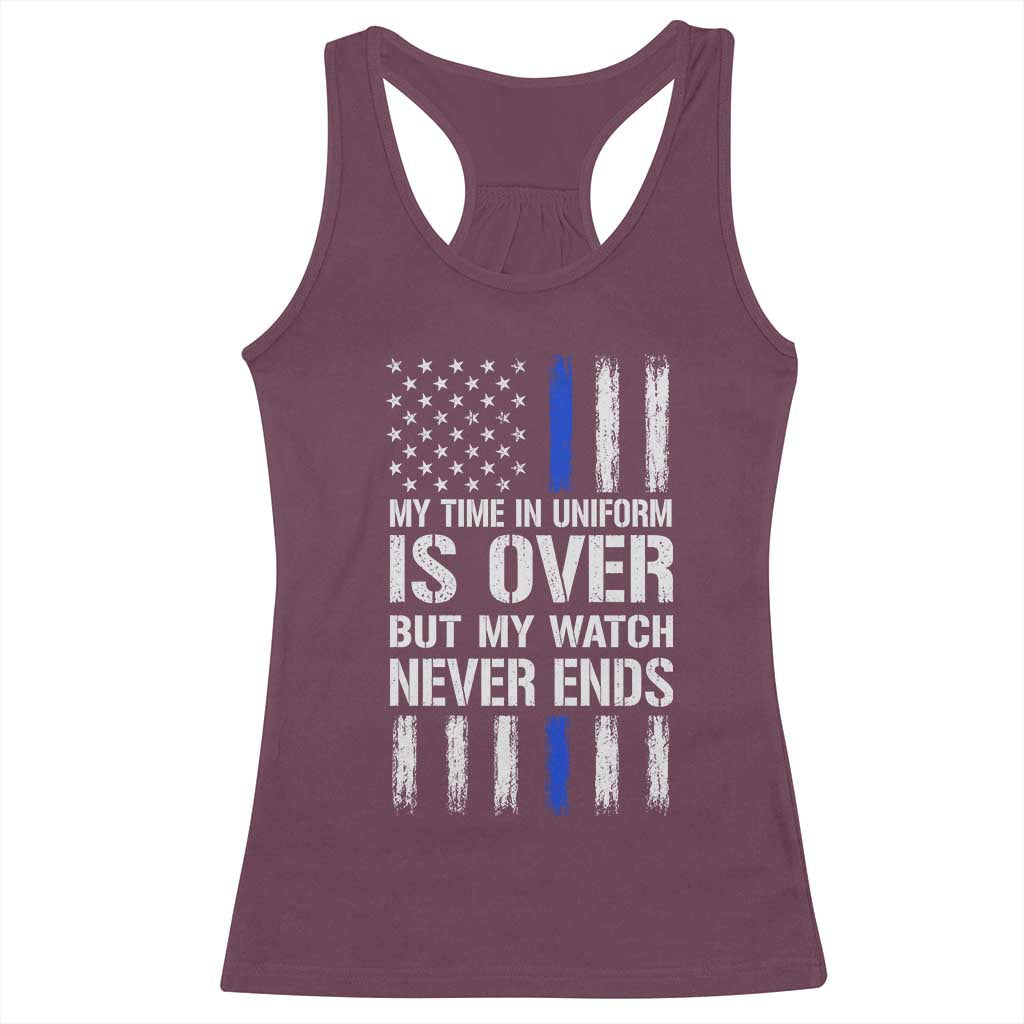 Police Retirement Racerback Tank Top My Time In Uniform Is Over USA Flag Retied Officer Gifts TS10 Maroon Print Your Wear