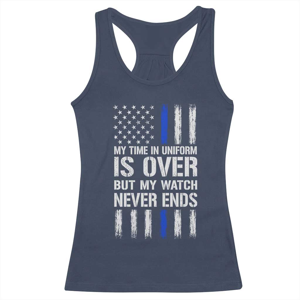 Police Retirement Racerback Tank Top My Time In Uniform Is Over USA Flag Retied Officer Gifts TS10 Navy Print Your Wear