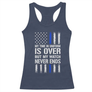 Police Retirement Racerback Tank Top My Time In Uniform Is Over USA Flag Retied Officer Gifts TS10 Navy Print Your Wear