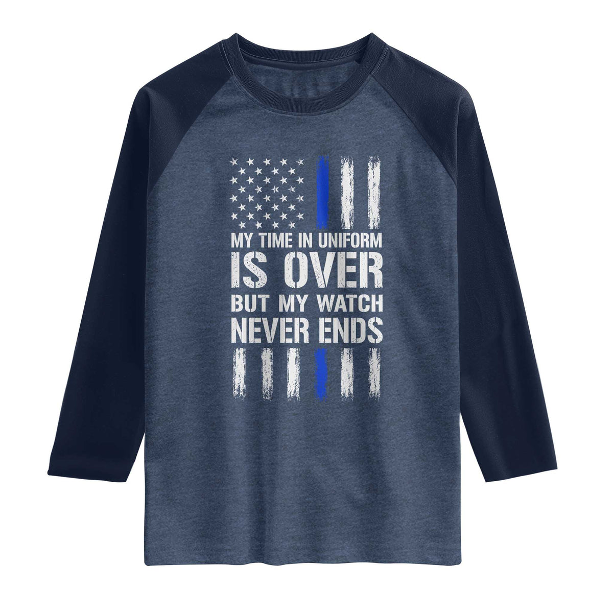 Police Retirement Raglan Shirt My Time In Uniform Is Over USA Flag Retied Officer Gifts TS10 Heather Denim Navy Print Your Wear