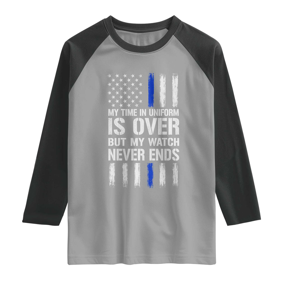 Police Retirement Raglan Shirt My Time In Uniform Is Over USA Flag Retied Officer Gifts TS10 Sport Gray Black Print Your Wear