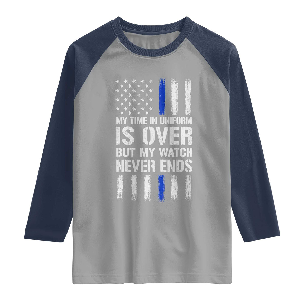 Police Retirement Raglan Shirt My Time In Uniform Is Over USA Flag Retied Officer Gifts TS10 Sport Gray Navy Print Your Wear