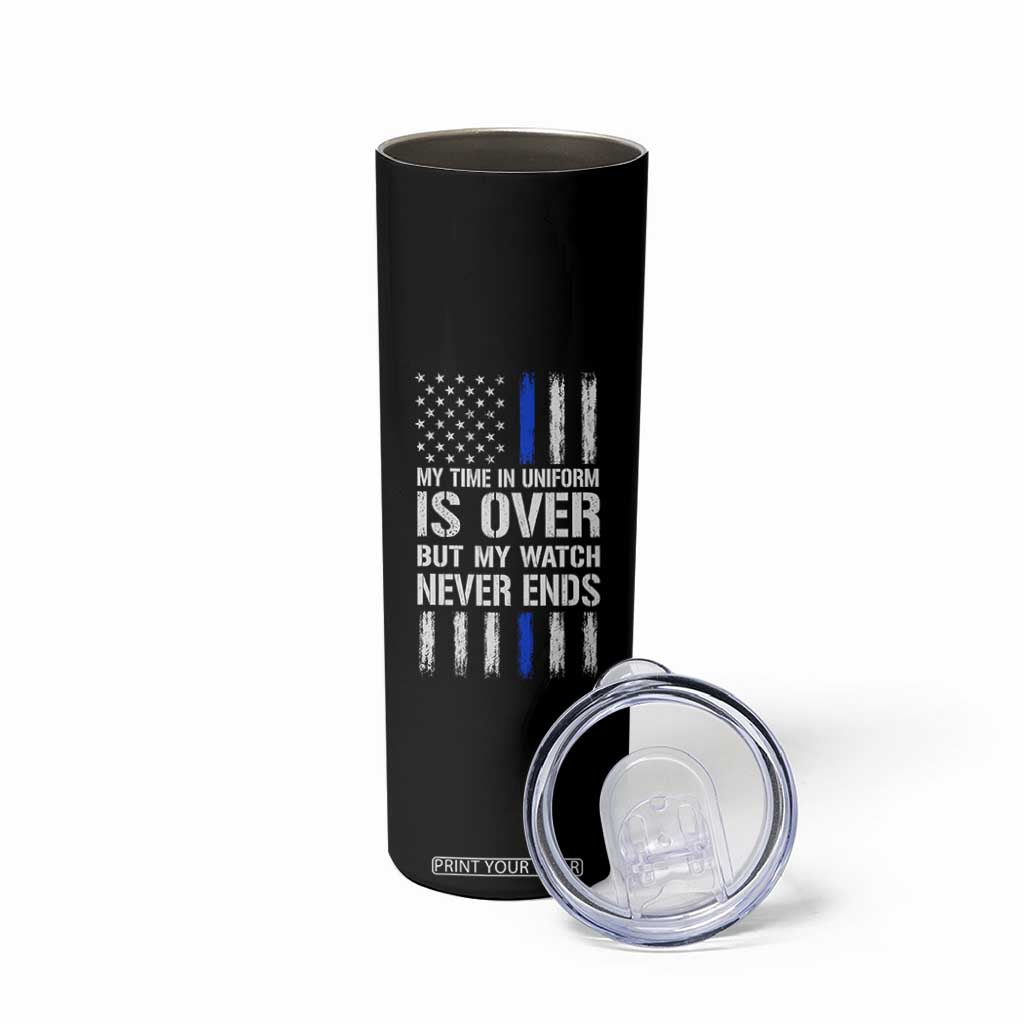 Police Retirement Skinny Tumbler My Time In Uniform Is Over USA Flag Retied Officer Gifts
