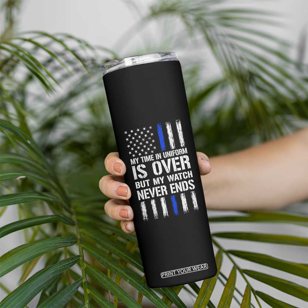 Police Retirement Skinny Tumbler My Time In Uniform Is Over USA Flag Retied Officer Gifts