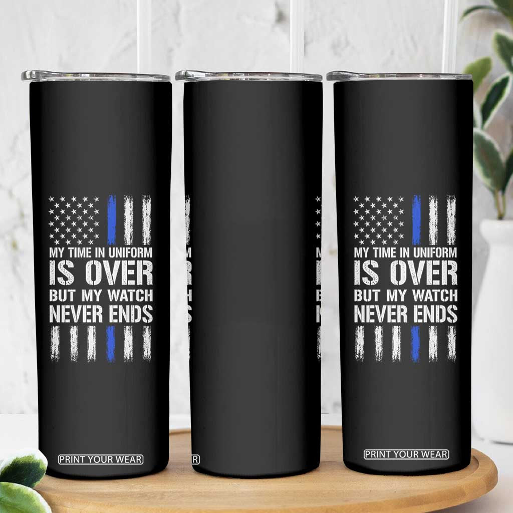 Police Retirement Skinny Tumbler My Time In Uniform Is Over USA Flag Retied Officer Gifts
