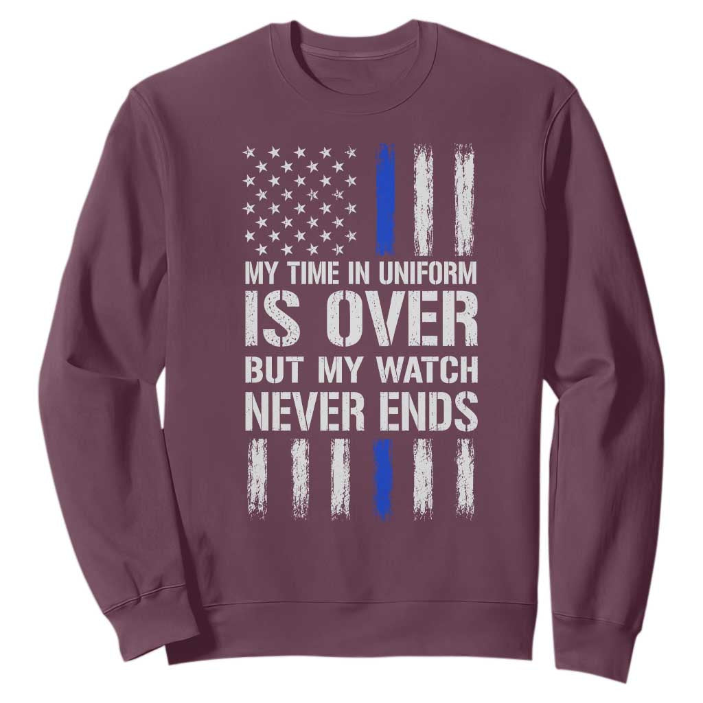 Police Retirement Sweatshirt My Time In Uniform Is Over USA Flag Retied Officer Gifts TS10 Maroon Print Your Wear