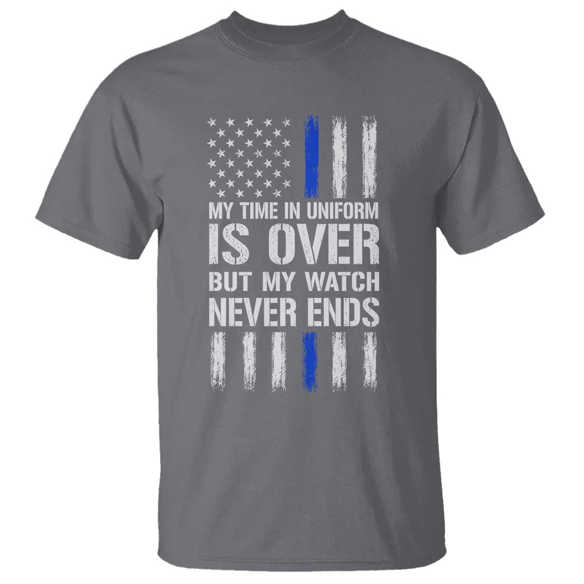 Police Retirement T Shirt My Time In Uniform Is Over USA Flag Retied Officer Gifts TS10 Charcoal Print Your Wear