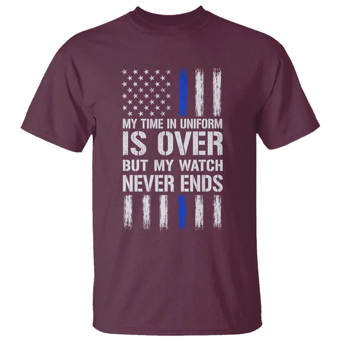 Police Retirement T Shirt My Time In Uniform Is Over USA Flag Retied Officer Gifts TS10 Maroon Print Your Wear