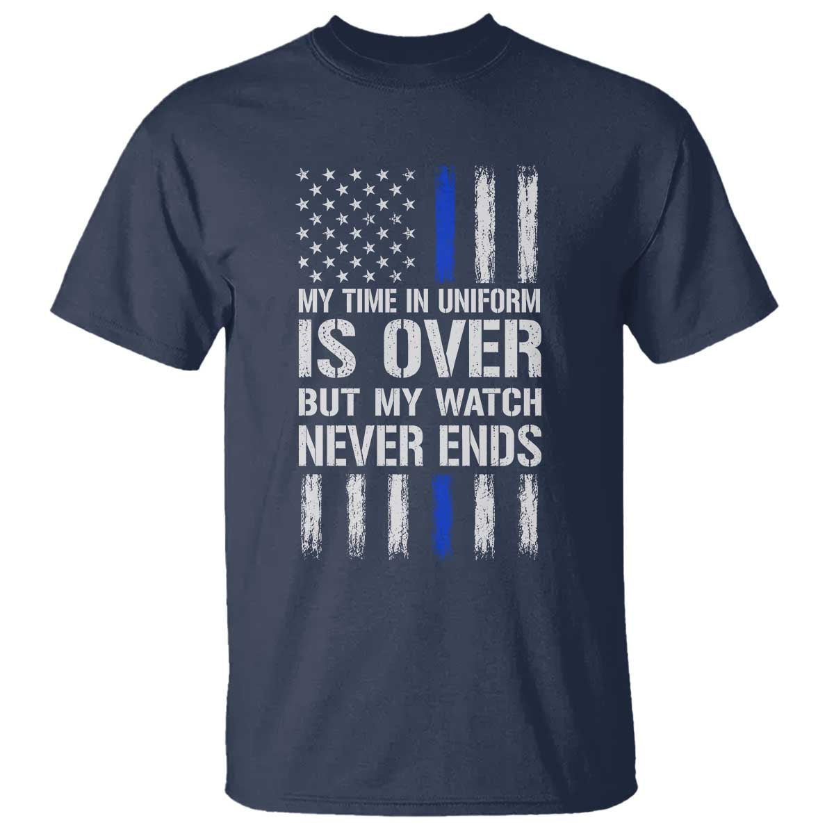 Police Retirement T Shirt My Time In Uniform Is Over USA Flag Retied Officer Gifts TS10 Navy Print Your Wear