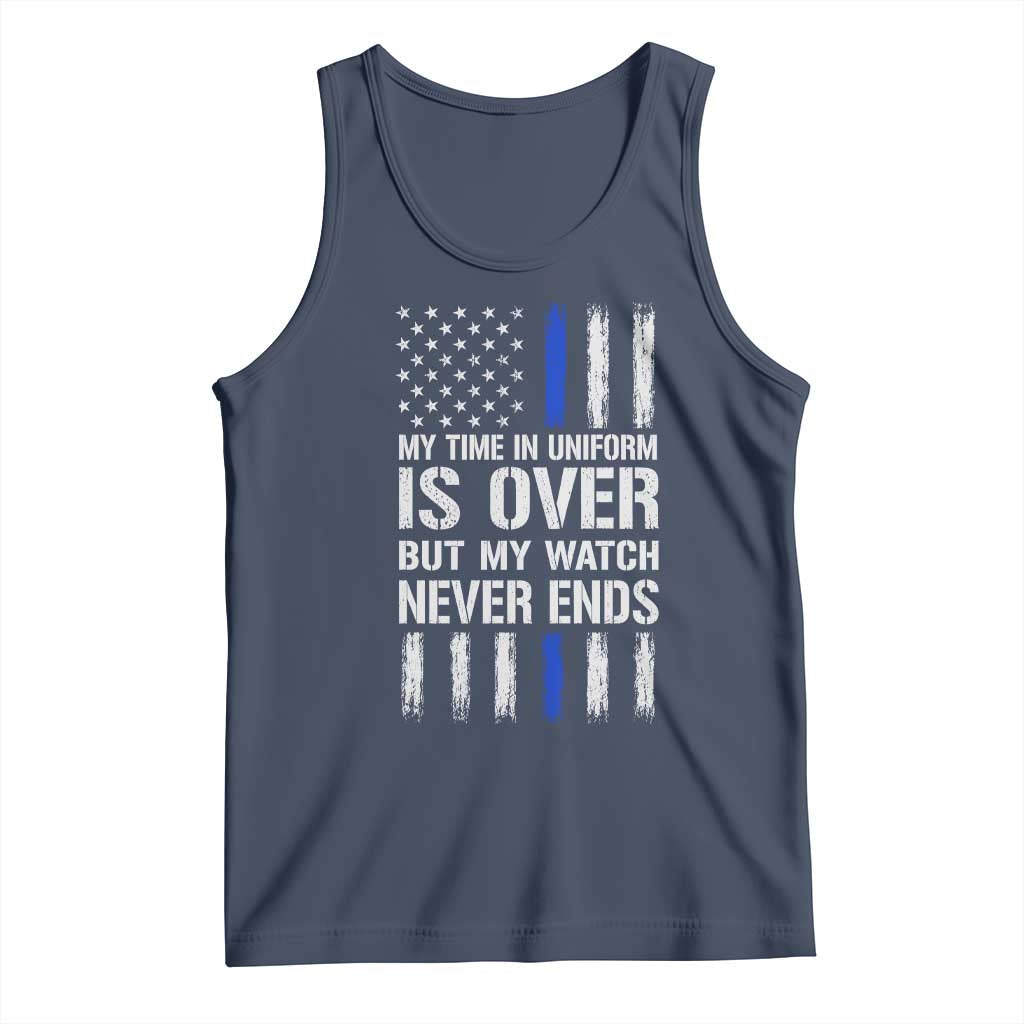 Police Retirement Tank Top My Time In Uniform Is Over USA Flag Retied Officer Gifts TS10 Navy Print Your Wear
