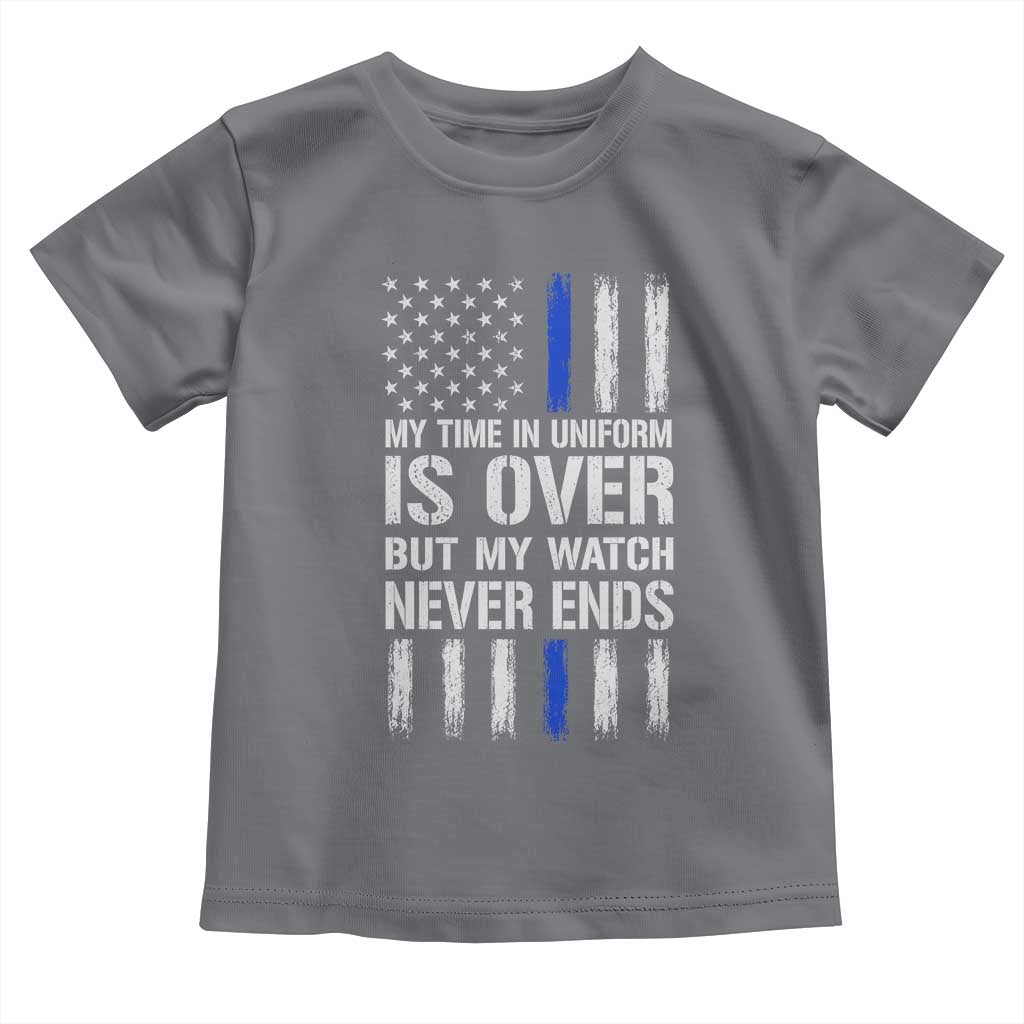Police Retirement Toddler T Shirt My Time In Uniform Is Over USA Flag Retied Officer Gifts TS10 Charcoal Print Your Wear