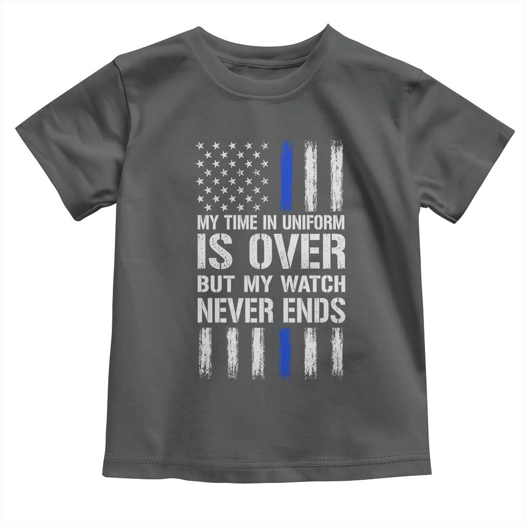 Police Retirement Toddler T Shirt My Time In Uniform Is Over USA Flag Retied Officer Gifts TS10 Dark Heather Print Your Wear