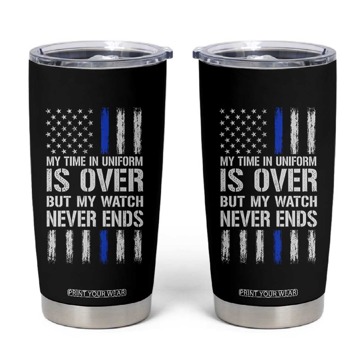Police Retirement Tumbler Cup My Time In Uniform Is Over USA Flag Retied Officer Gifts TS10 Black Print Your Wear