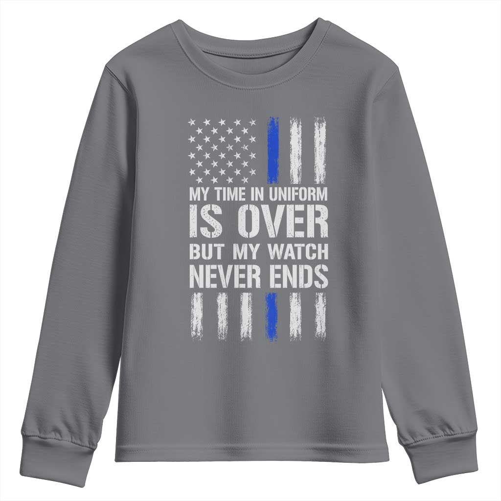 Police Retirement Youth Sweatshirt My Time In Uniform Is Over USA Flag Retied Officer Gifts TS10 Charcoal Print Your Wear