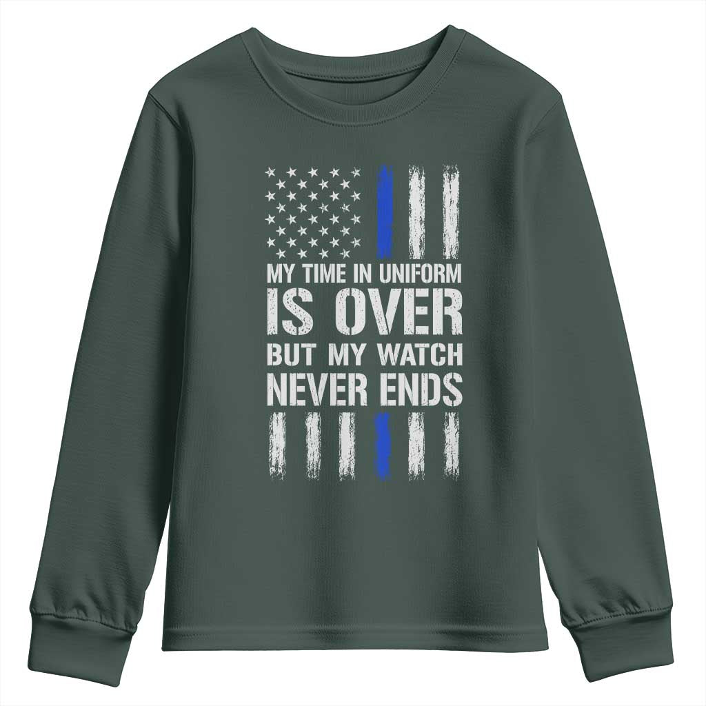 Police Retirement Youth Sweatshirt My Time In Uniform Is Over USA Flag Retied Officer Gifts TS10 Dark Forest Green Print Your Wear