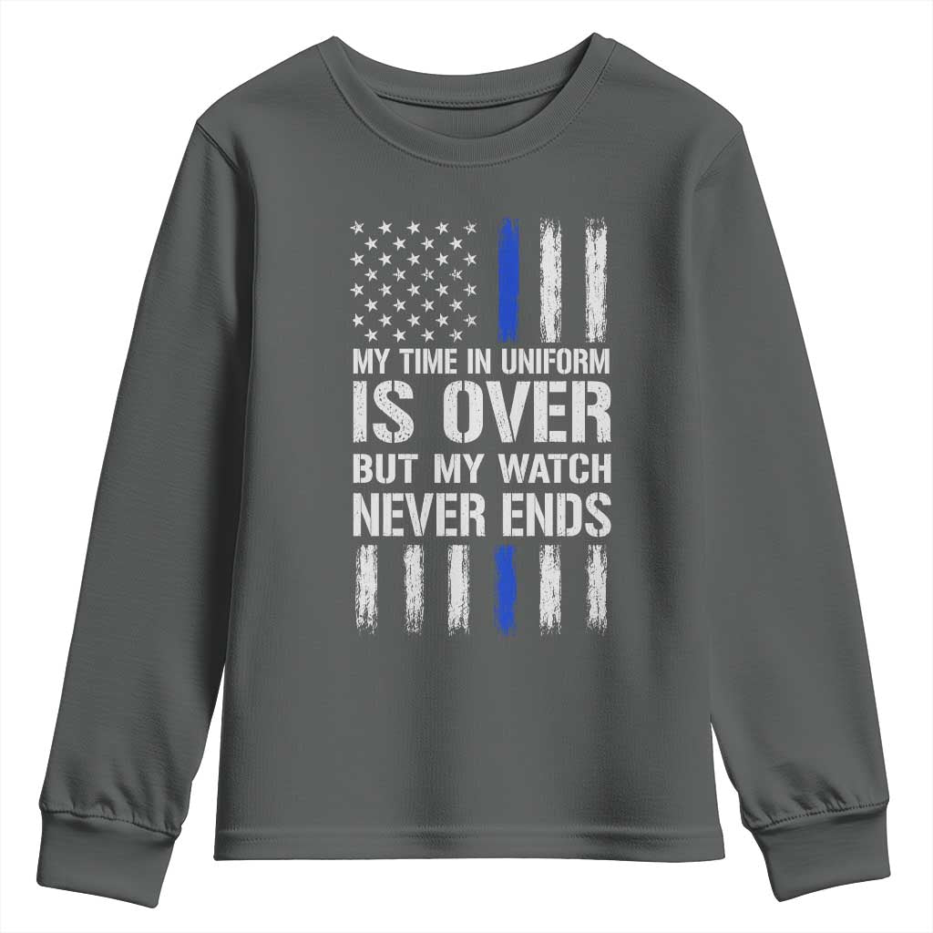 Police Retirement Youth Sweatshirt My Time In Uniform Is Over USA Flag Retied Officer Gifts TS10 Dark Heather Print Your Wear