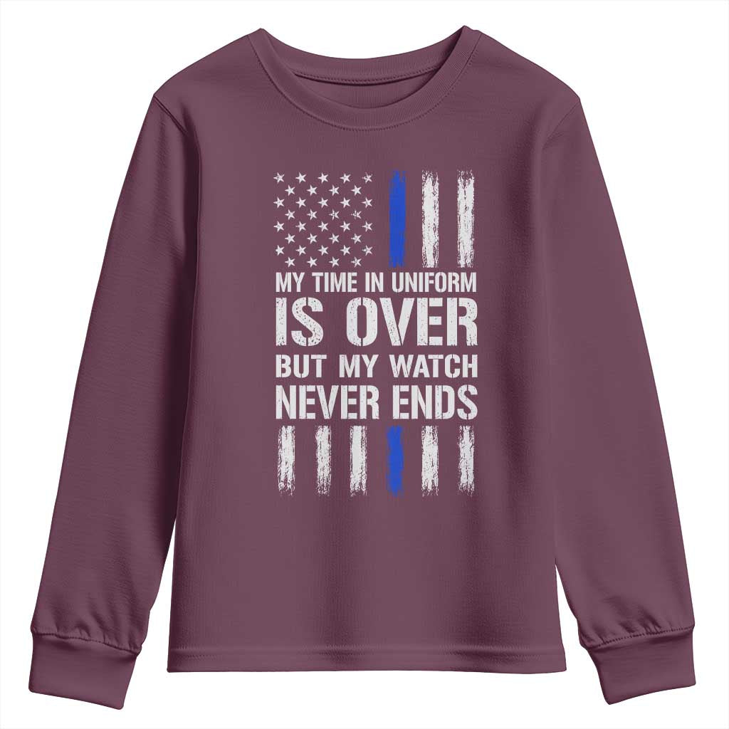 Police Retirement Youth Sweatshirt My Time In Uniform Is Over USA Flag Retied Officer Gifts TS10 Maroon Print Your Wear