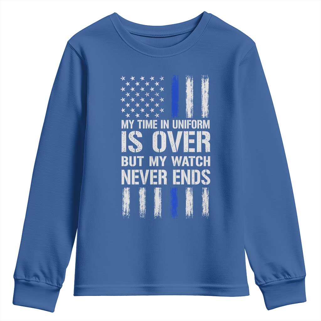 Police Retirement Youth Sweatshirt My Time In Uniform Is Over USA Flag Retied Officer Gifts TS10 Royal Blue Print Your Wear